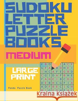 Sudoku Letter Puzzle Books - Medium - Large Print: Sudoku with letters -Brain Games Book for Adults - Logic Games For Adults Panda Puzzle Book 9781077030862 Independently Published