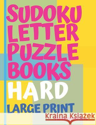 Sudoku Letter Puzzle Books - Hard - Large Print: Sudoku with letters -Brain Games Book for Adults - Logic Games For Adults Panda Puzzle Book 9781077037533 Independently Published