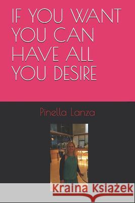 If You Want You Can Have All You Desire Pinella Lanza 9781077050297