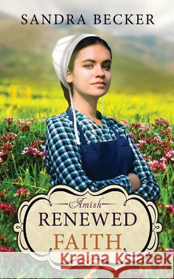 Amish Renewed Faith Sandra Becker 9781077057951 Independently Published