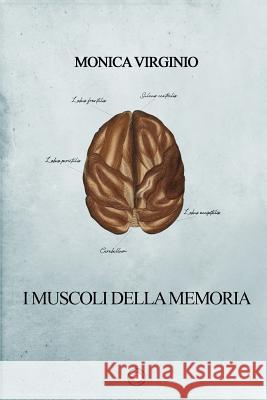 I muscoli della memoria Monica Virginio 9781077063464 Independently Published