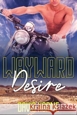 Wayward Desire David Horne 9781077069855 Independently Published