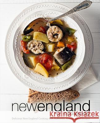 New England Cookbook: Delicious New England with Authentic New England Recipes (2nd Edition) Booksumo Press 9781077074903 Independently Published