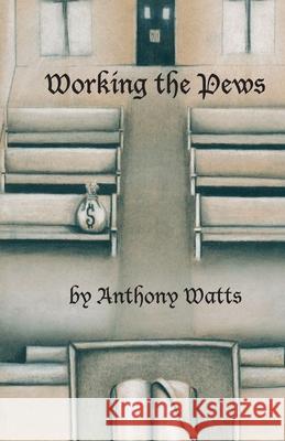 Working the Pews Brittany M. Long Anthony Watts 9781077076211 Independently Published