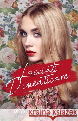 Lasciati Dimenticare Paola Bonfigli Diamante Giorgese 9781077101593 Independently Published