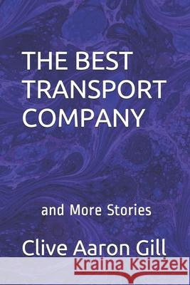 The Best Transport Company: And More Stories Clive Aaron Gill 9781077113770 Independently Published