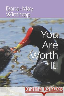 You Are Worth It! Dana-May Winthrop 9781077128071