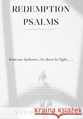 Redemption Psalms: Poetry That Goes From Dark to Light Savohna Reid 9781077131934 Independently Published
