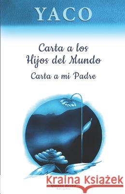 Carta a los Hijos del Mundo - Carta a mi Padre Martin Censi Ines Barrionuevo Andre Alburquerque 9781077137875 Independently Published