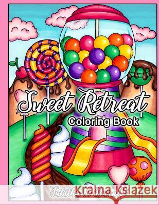 Sweet Retreat: Adult Candy Land and Sweets Coloring Book Tabitha L. Barnett 9781077147867 Independently Published