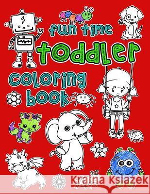Fun Time Toddler Coloring Book: Simple Pictures To Color For Little Kids Paper Pony Coloring 9781077170940 Independently Published