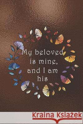 My beloved is mine, and I am his: Dot Grid Paper Sarah Cullen 9781077185036