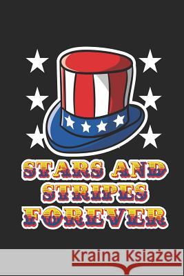 Stars and Stripes Forever: 120 Pages, Soft Matte Cover, 6 x 9 Next Design Publishing 9781077247338 Independently Published