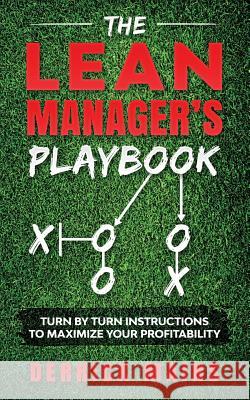 The Lean Manager's Playbook: Turn by Turn instructions to Maximize Your Profitability Derrick Mains 9781077250390 Independently Published