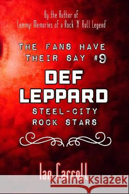 The Fans Have Their Say #9 Def Leppard: 'Steel-City' Rock Stars Ian Carroll 9781077254763 Independently Published