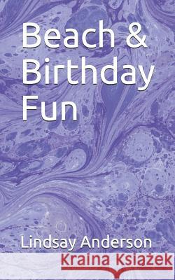 Beach & Birthday Fun Lindsay Anderson 9781077259867 Independently Published