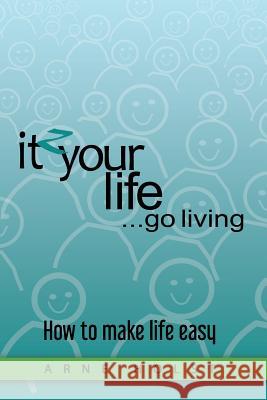 itzyourlife...go living: How to make life easy Herluf Skjernin Rob Williams Arne Holst 9781077269552 Independently Published