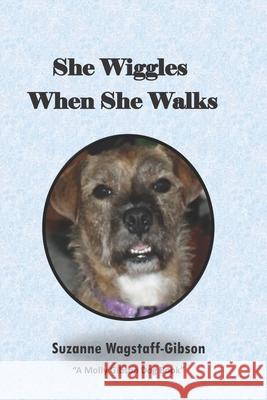 She Wiggles When She Walks Suzanne Wagstaff-Gibson Molly Gibson Suzanne Wagstaff-Gibson 9781077277977