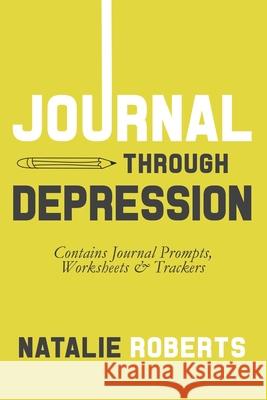 Journal Through Depression Natalie Roberts 9781077278943