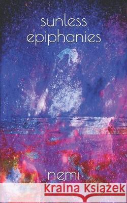 sunless epiphanies Nemi 9781077282483 Independently Published