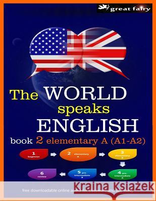 The World speaks English book 2: elementary A (A1-A2) Christopher Anthony Harris 9781077285675 Independently Published
