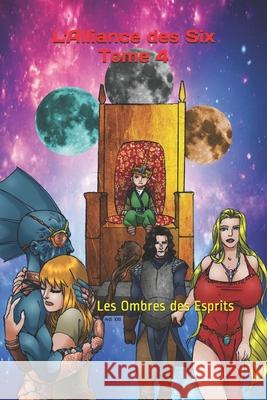 L\'Alliance des Six Tome 4: Les Ombres des Esprits Adi Mo Magali Mebsout Laurent Edo 9781077289215