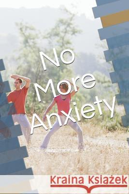 No More Anxiety Rick Grubb 9781077292185