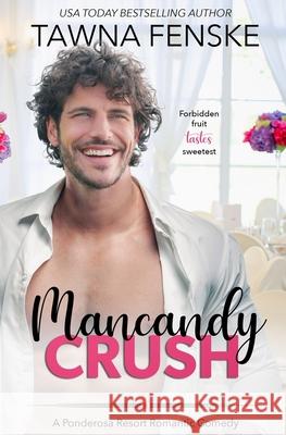 Mancandy Crush: A Ponderosa Resort Novella Tawna Fenske 9781077294264