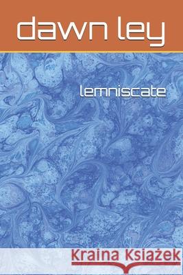 lemniscate Dawn Ley 9781077312678 Independently Published