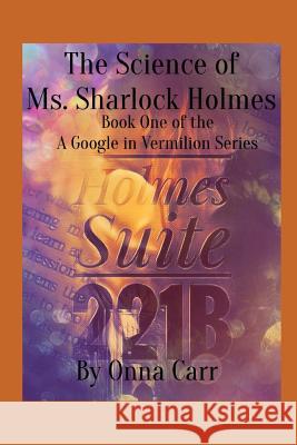 The Science of Ms. Sharlock Holmes Onna Carr 9781077319714 Independently Published