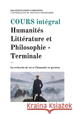 Cours intégral: Humanités Littérature et Philosophie - Terminale Bernard, Eric 9781077343719 Independently Published