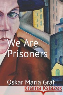 We Are Prisoners Oskar Maria Graf, Ed Walker, Ed Walker 9781077383449