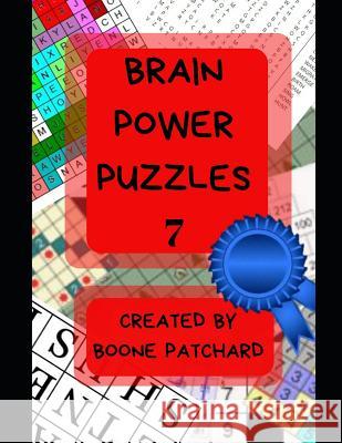 Brain Power Puzzles 7: 200 Plus Puzzles, Word Searches, Anagrams, Cryptograms, Pictograms, Word Ladders, Crosswords, Sudoku and More Debra Chapoton Boone Patchard 9781077387812