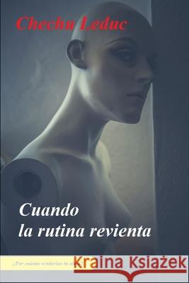 Cuando la rutina revienta Chechu Leduc 9781077404076 Independently Published