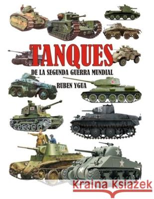 Tanques de la Segunda Guerra Mundial Ruben Ygua 9781077404519