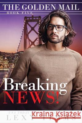 Breaking News! Lexy Timms 9781077410978 Independently Published