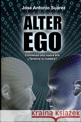 Alter Ego Jose Antonio Suarez 9781077411371 Independently Published