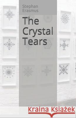 The Crystal Tear Series Stephan Erasmus 9781077436251