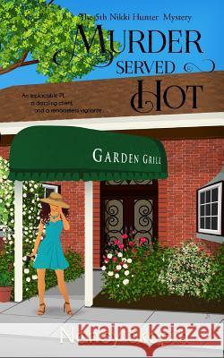 Murder Served Hot: The 5th Nikki Hunter mystery Nancy Skopin 9781077461659 Independently Published