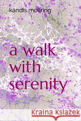 A walk with serenity Kandis Kellie Mollring 9781077464582