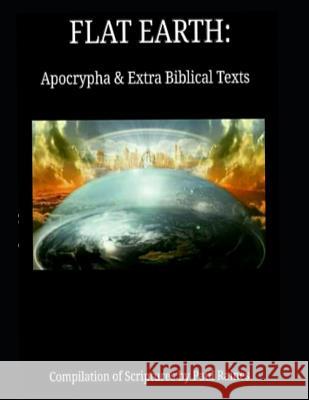 Flat Earth: Apocrypha & Extra Biblical Texts Paul Raines 9781077475281