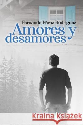 Amores y desamores Fernando Pere 9781077475960 Independently Published