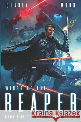 Wings of the Reaper: An Intergalactic Space Opera Adventure Scott Moon J. N. Chaney 9781077489325 Independently Published