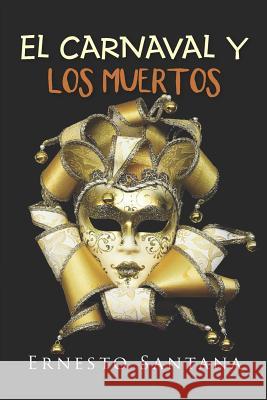 El carnaval y los muertos Neo Club Ediciones Ernesto Santana 9781077499942 Independently Published