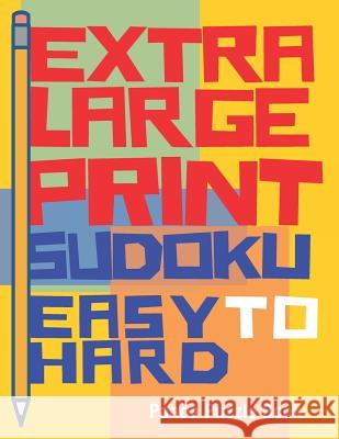 Extra Large Print Sudoku Easy to Hard: Sudoku Books For Adults - Sudoku In Very Large Print - Brain Games For Seniors Panda Puzzle Book 9781077503885 Independently Published