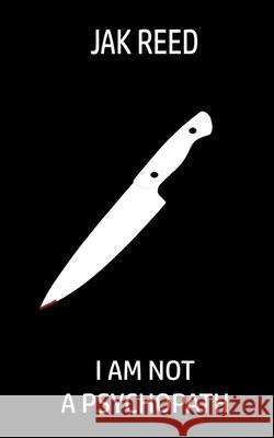I Am Not a Psychopath Jak Reed 9781077503939