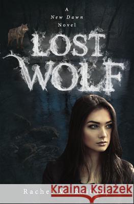 Lost Wolf Rachel M. Raithby 9781077507494 Independently Published