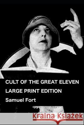 Cult of the Great Eleven: Large Print Edition Samuel Fort 9781077509184