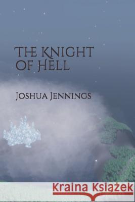 The Knight of Hell Joshua Jennings 9781077553743 Independently Published