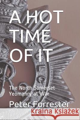 A Hot Time of It: The North Somerset Yeomanry at War Peter Forrester 9781077588998